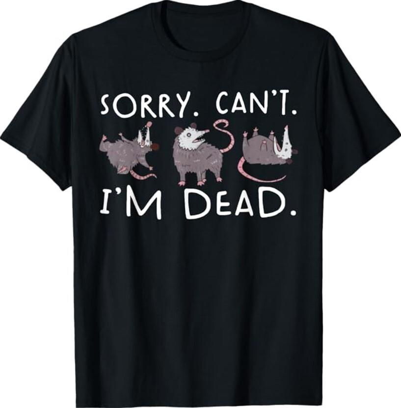 Sorry Can t Possum Dead Funny Opossum Fake Death Trash Meme Unisex T-Shirt Unisex T-Shirt XXL
