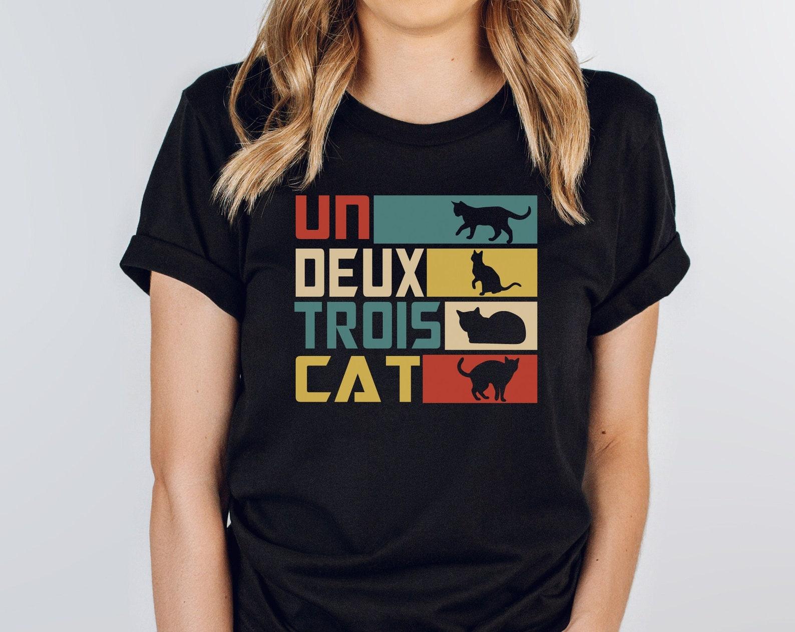 Un Deux Trois Cat Shirt | Cat Mom Shirt | Cat Lover Gift | Funny Cat Shirt | Cat Parent Unisex S