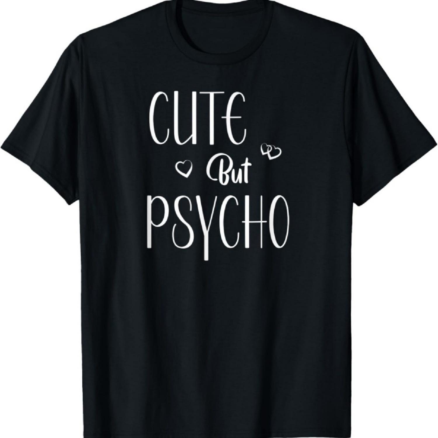 

Cute But Psycho T-Shirt2 XXXXXL