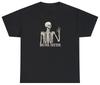 Skeleton Never Better T Shirt Funny Graphic Halloween Party Scary Gifts Meme Tee