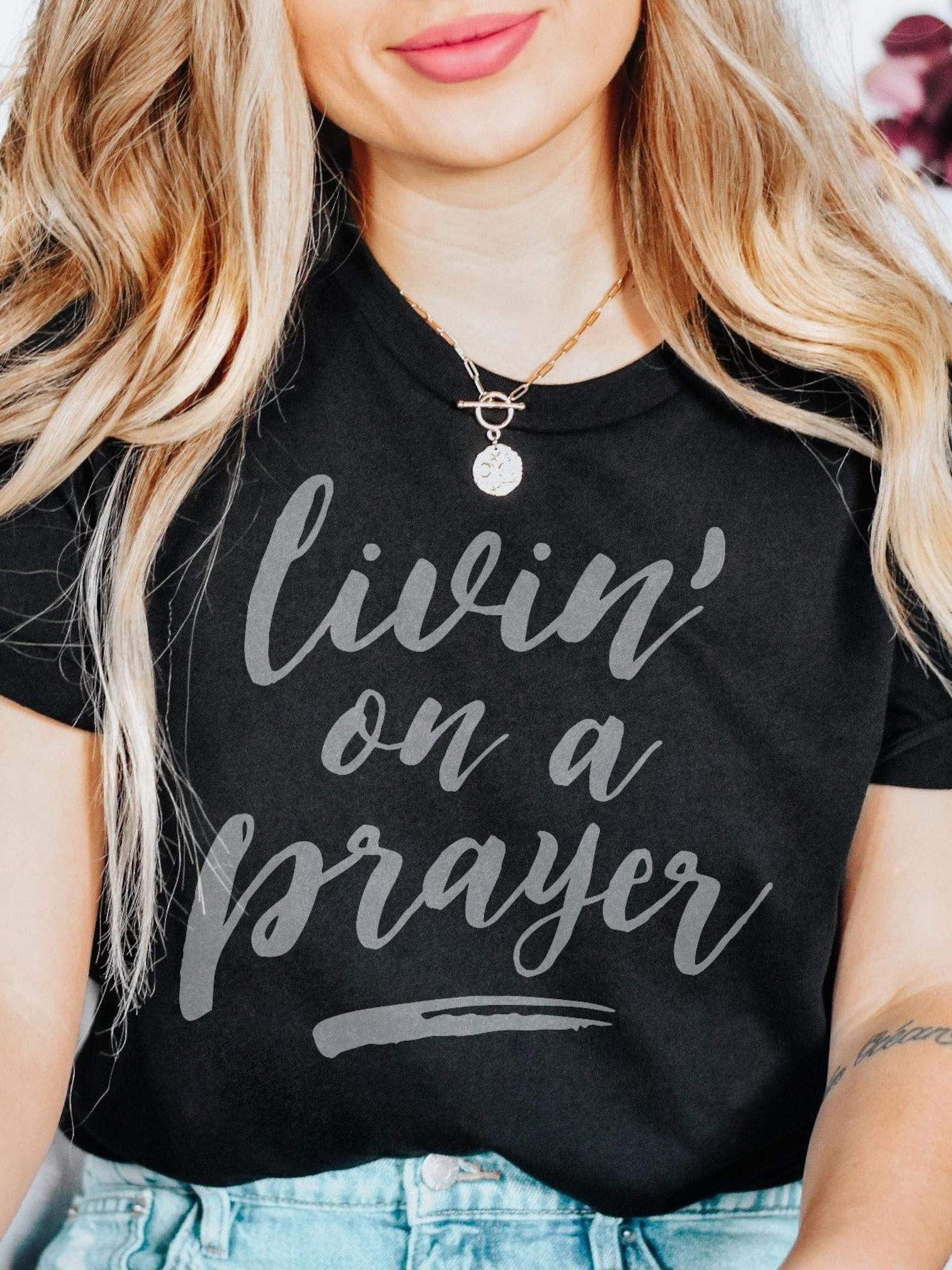 Livin  on a Prayer | Scripture T-Shirt | Ruby s Rubbish® S