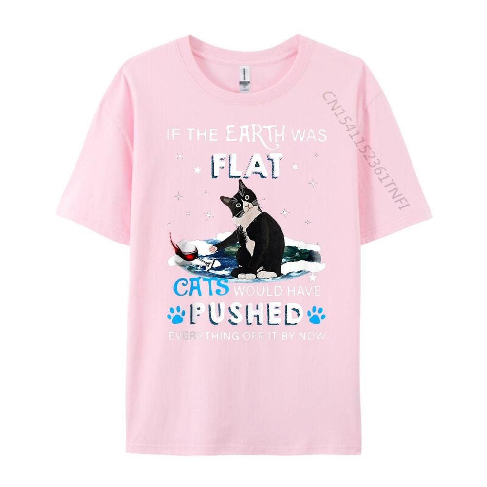 If The Earth Was Flat Cats Would Have Pushed Shirts Unisex Graphic Tee Shirt Unisexs Clothing Unisex Free Shipping Clothes Hip Hop