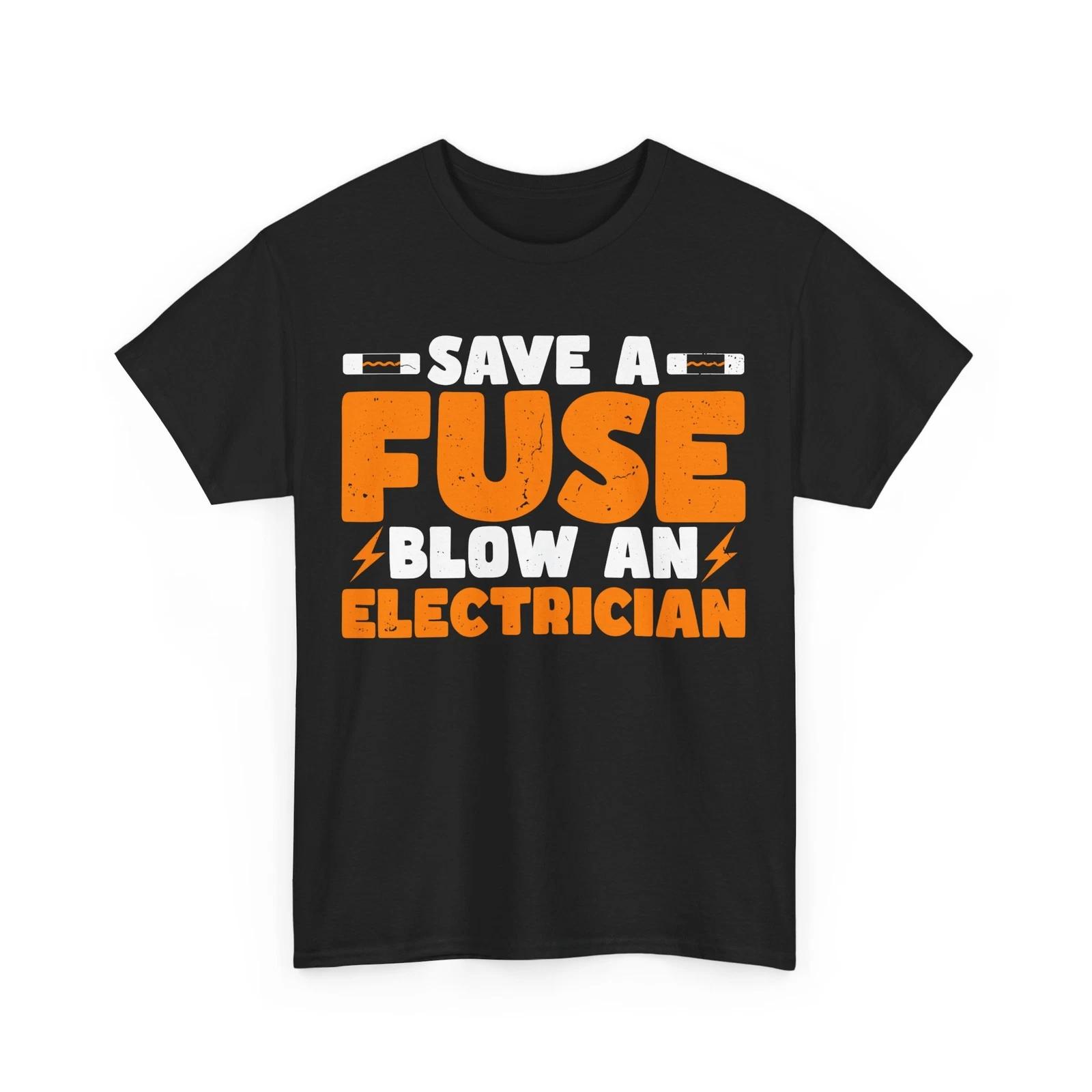 

Electrician Shirt, Save A Fuse Blow An Electrician Funny Quote Handyman Shirt M