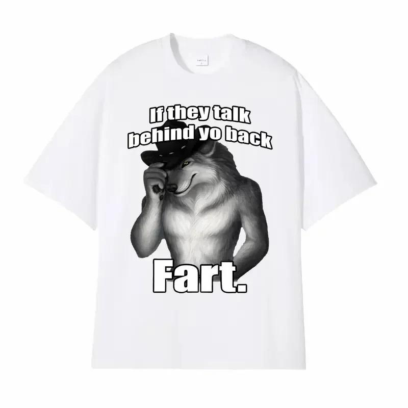 ZX TEE If They Talk Behind Yo Back Fart Wolf Literally Me Funny Meme Emo T-shirt Men's Clothing Harajuku Retro Oversized T Shirt