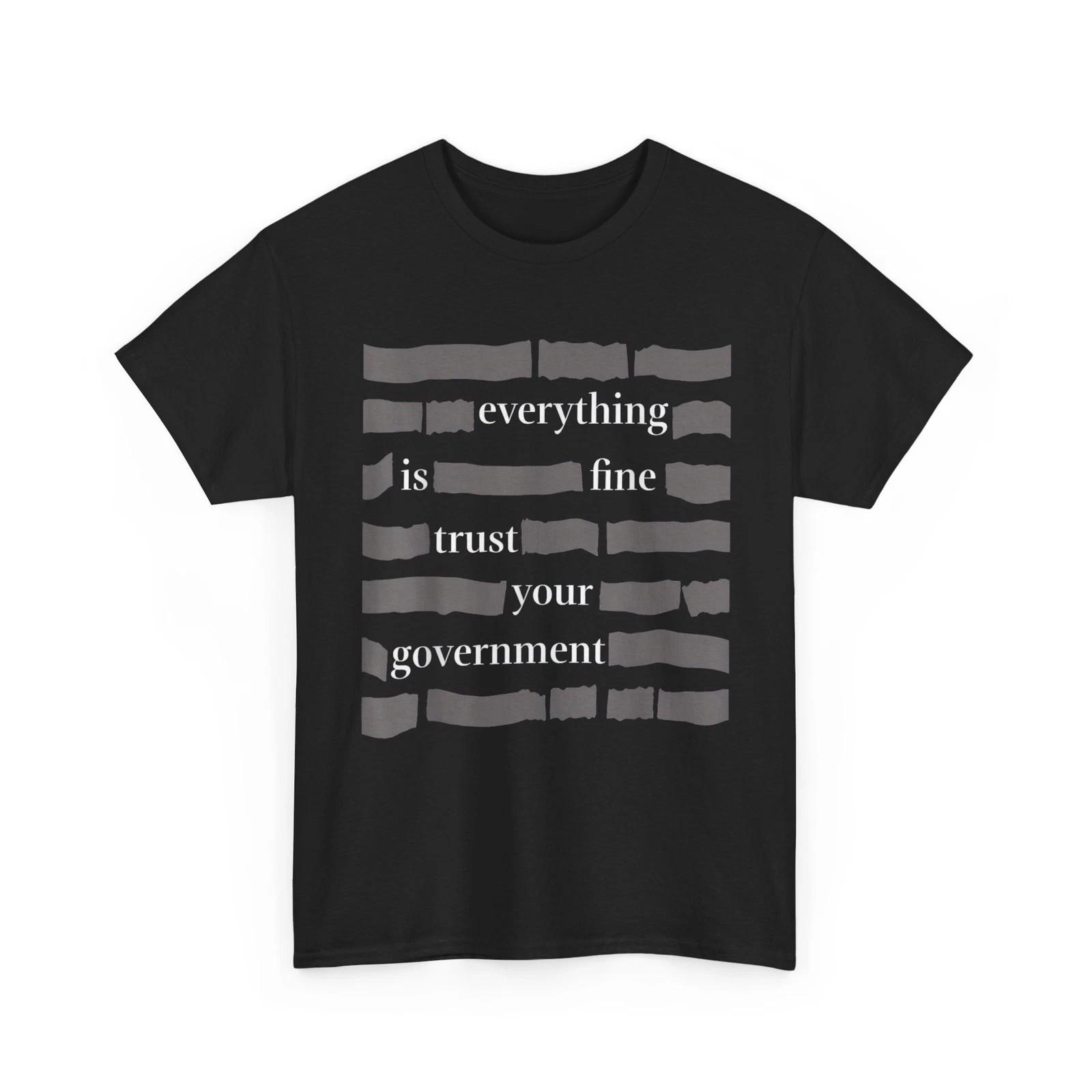 Everything is Fine Trust Your Government Funny Shirt XL