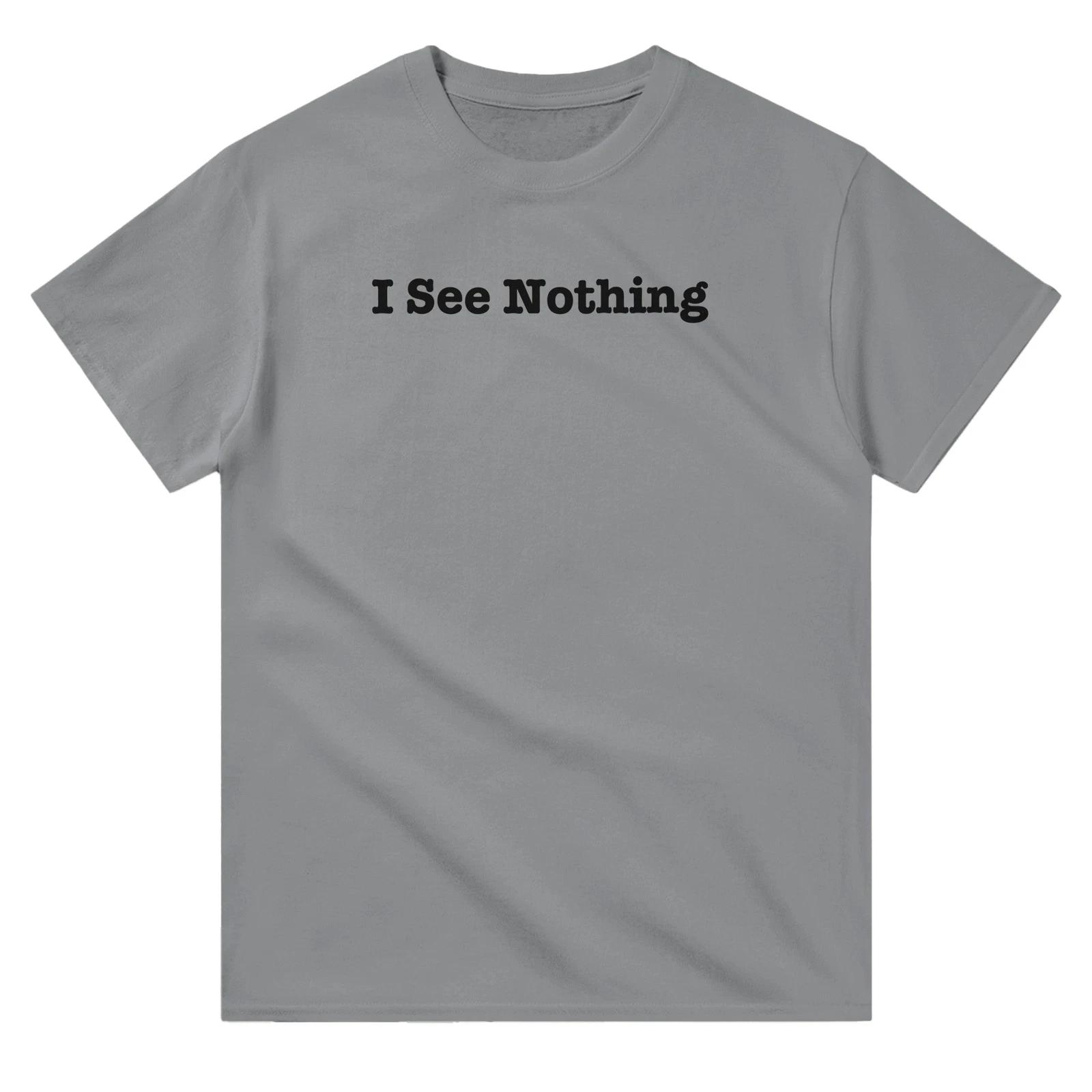 I See Nothing T-Shirt - Heavyweight 100% Cotton Crewneck with Classic Fit for Ev XS