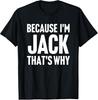 Because I'm Jack That's Why T Shirt T-Shirt Mens Kids
