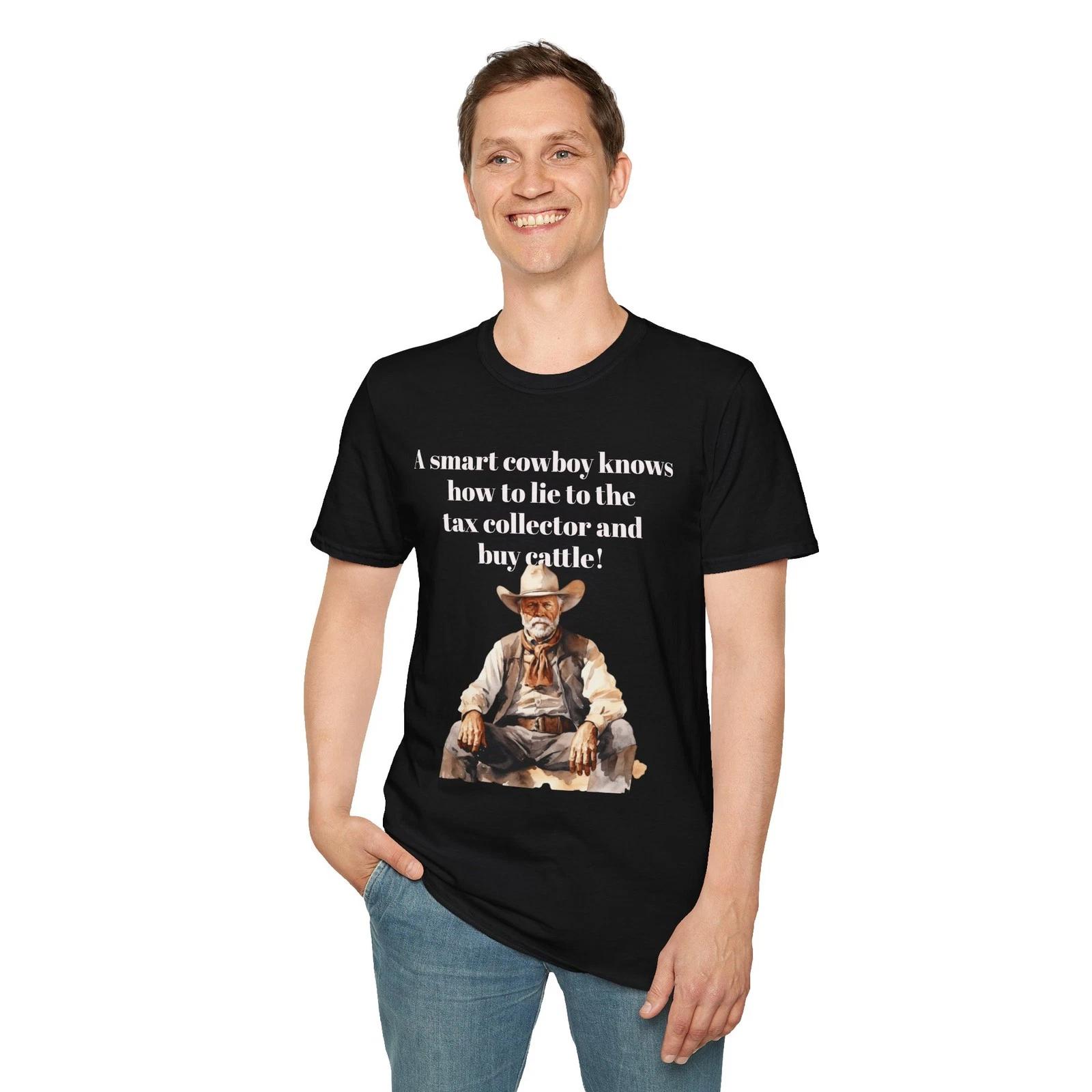 Smart cowboy knows how to lie to the tax collector & buy cattle. Cowboy T-Shirt L