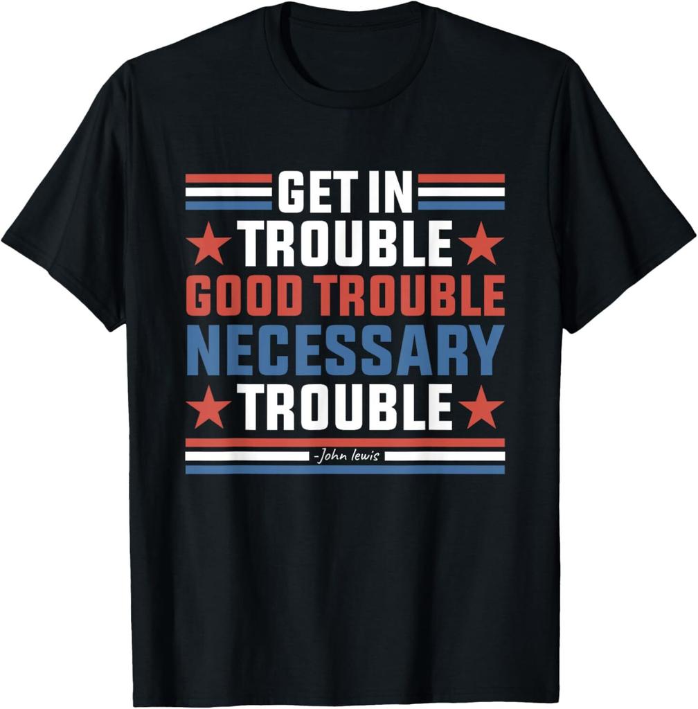 Get In Good Necessary Trouble John Lewis Protest T-Shirt