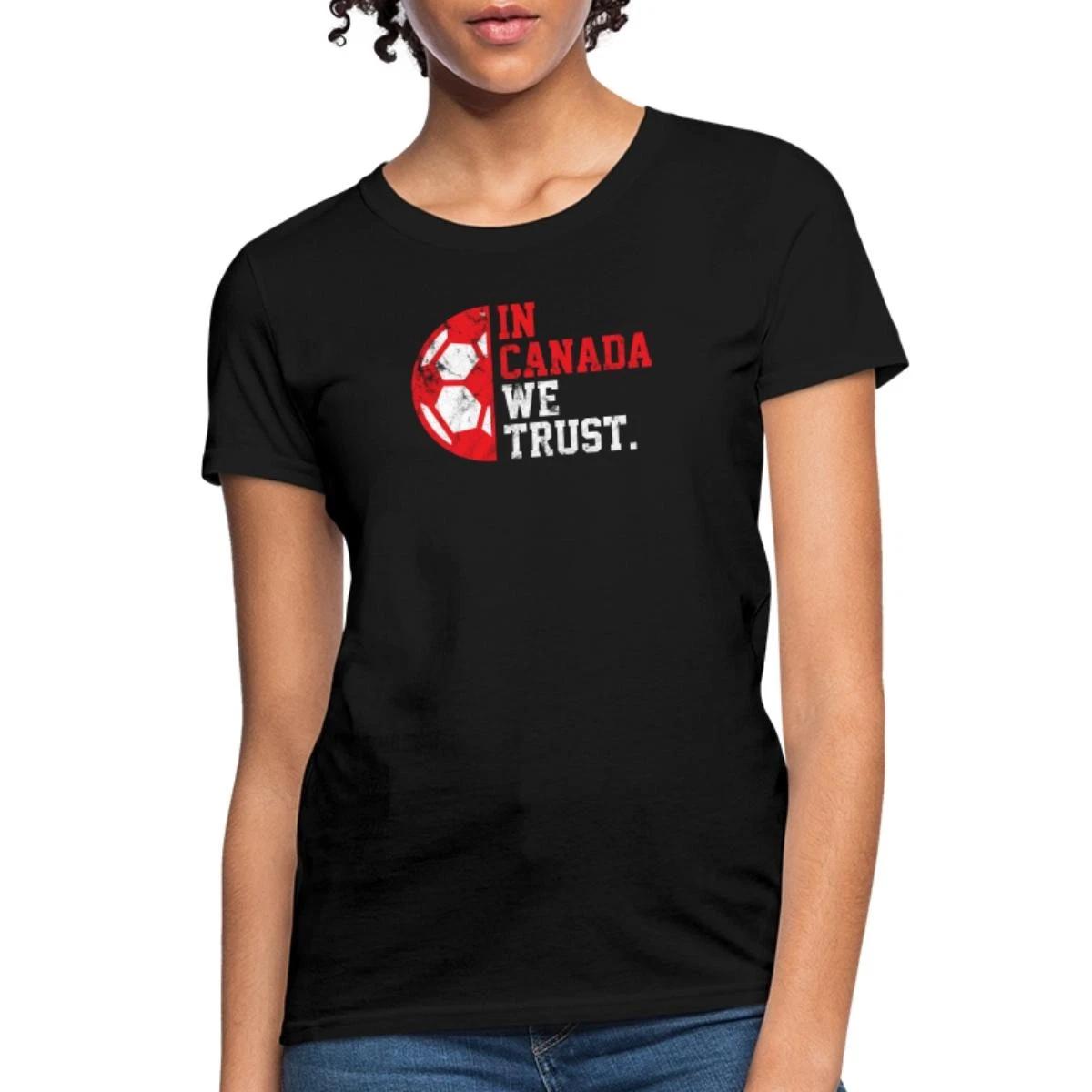 In Canada We Trust | Candian Soccer Women s T-Shirt XS