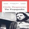 The Propagandist by Cecile Desprairies Paperback Book 9781800755253