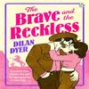 The Brave and The Reckless by Dilan Dyer Paperback Book 9781405978514