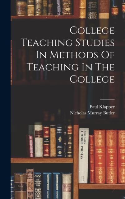 The College Teaching Studies In Methods Of Teaching In The College Book