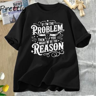 If I'm The Problem Women's T-shirt Country Music Retro Cowgirl T Shirt Harajuku Men Woemn Cotton Short Sleeve Tees Streetwear