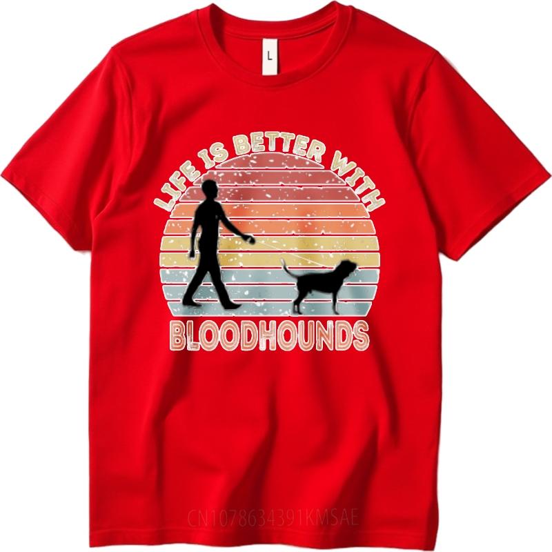 Soft For Unisex Teeshirt Round Neck Tshirt Brand Life Is Better With Bloodhounds Retro Unisex Tees Solid Color Tshirt Big Size Tee