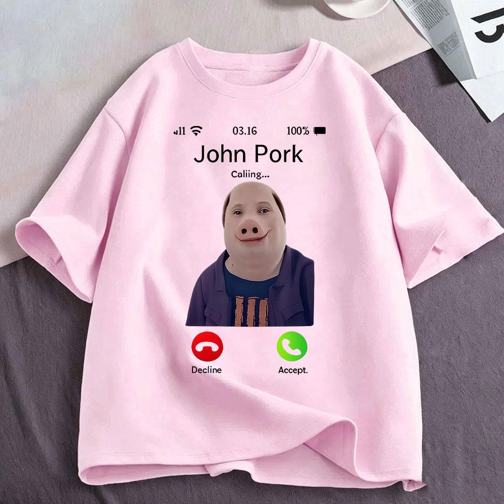 John Pork Is Calling Funny Meme T Shirts Unisexs Unisex Clothing Cotton Tshirts Fashion Oversized Short Sleeve Tshirt Streetwear