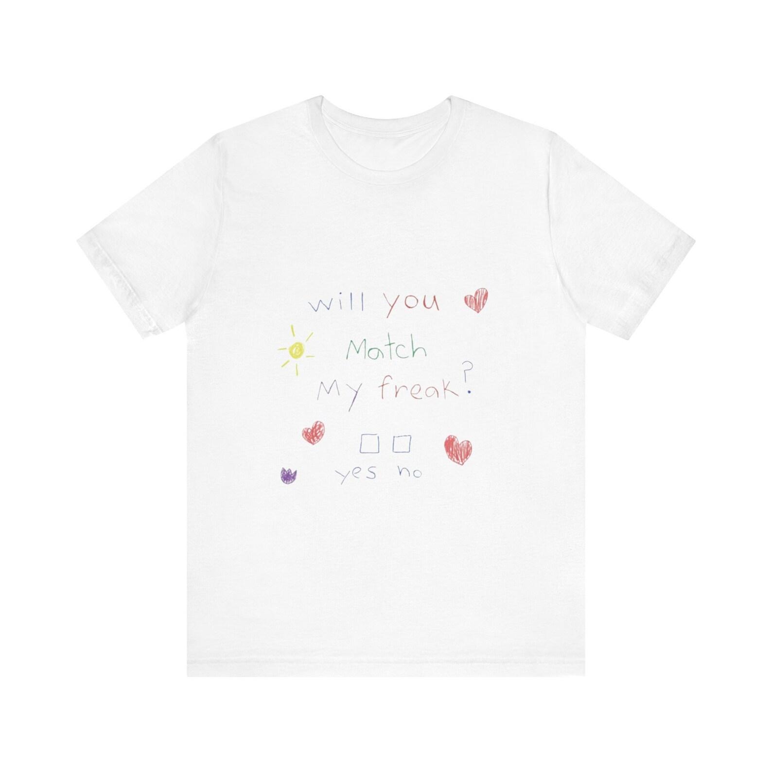 Will You Match My Freak? Funny Shirt S
