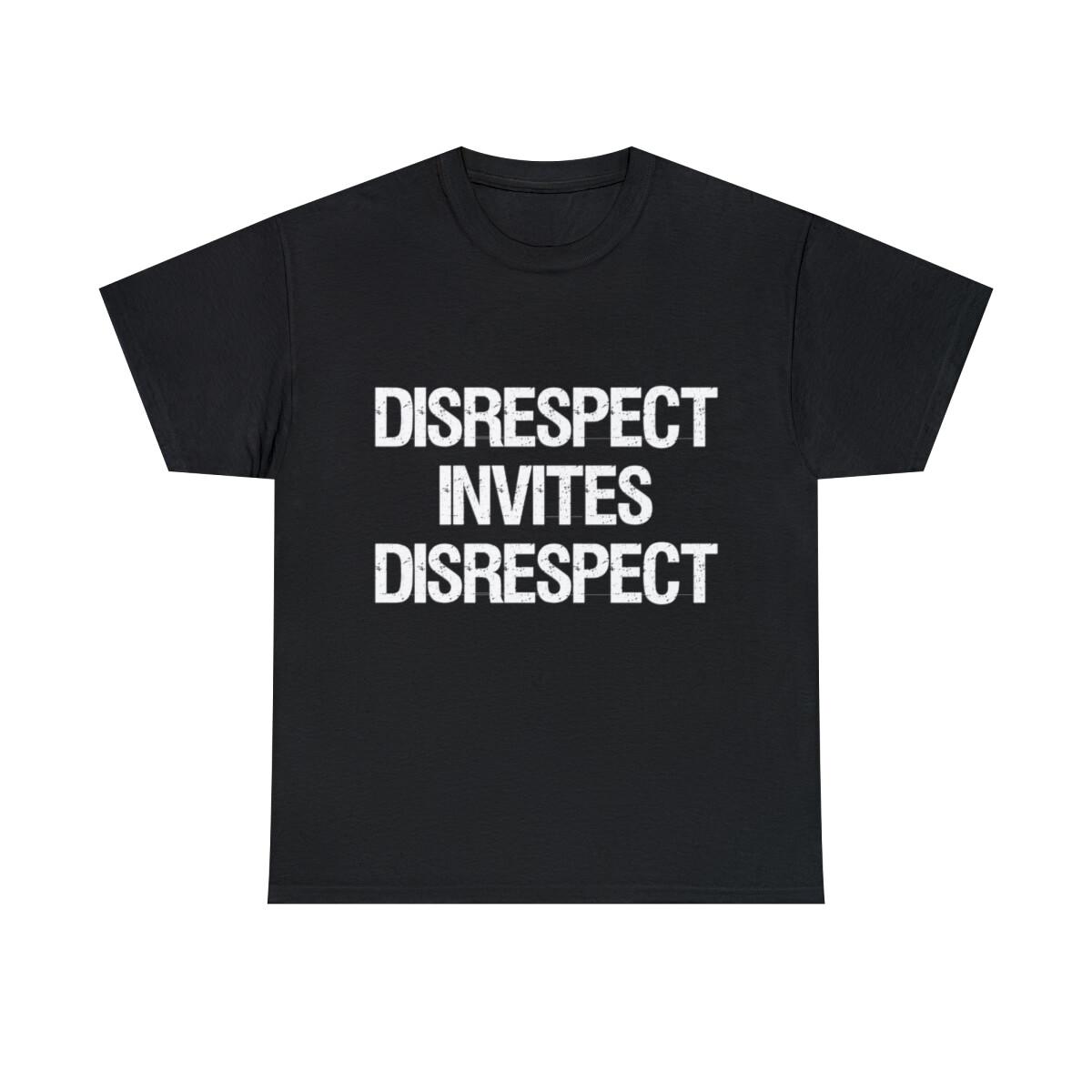 Disrespect Invites Disrespect Graphic Tee Shirt, S-5XL S