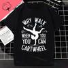 Why Walk When You Can Cartwheel Tumbling Funny Girl Gift Tshirt Pure Cotton Shortsleev Outdoor Clothing Y2k Top