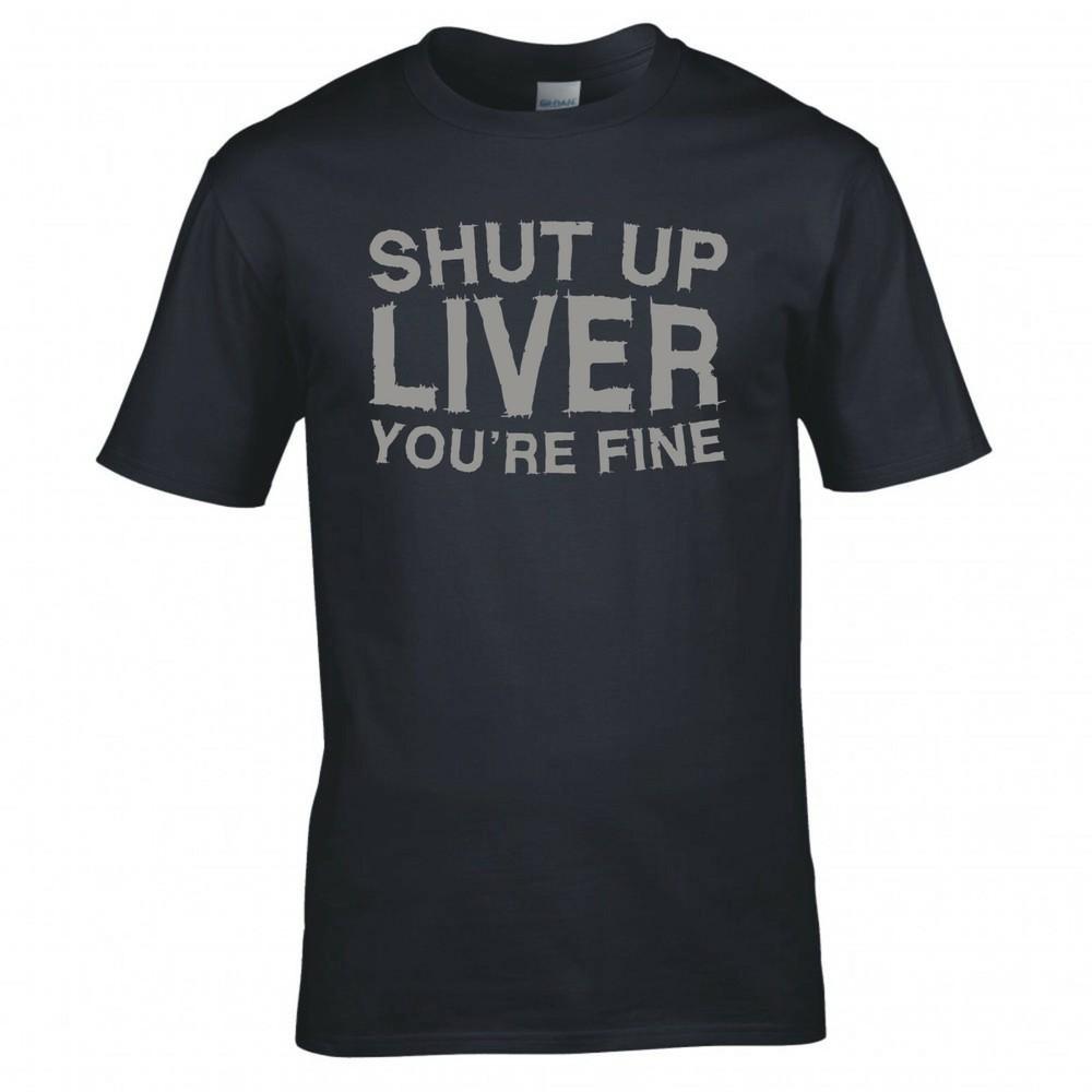 Funny Drinks Shut Up Liver Tshirt
