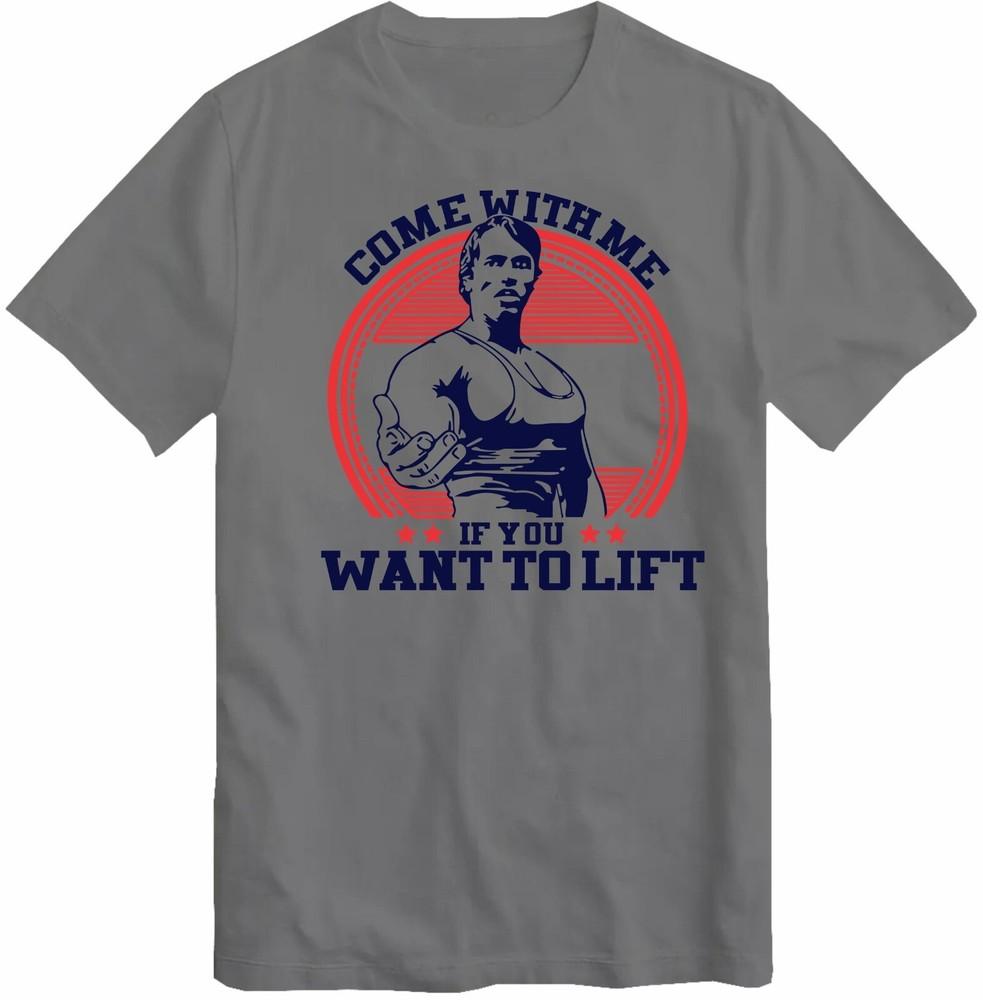 Come With Me If You Want To Lift Terminator Arnold Schwarzenegger Gym Tshirt