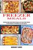 The Freezer Meals : The Only Recipes for Simplifying Your Daily Routine (Delicious Make Ahead Meals Recipes and Freezer Meal Recipes) Book