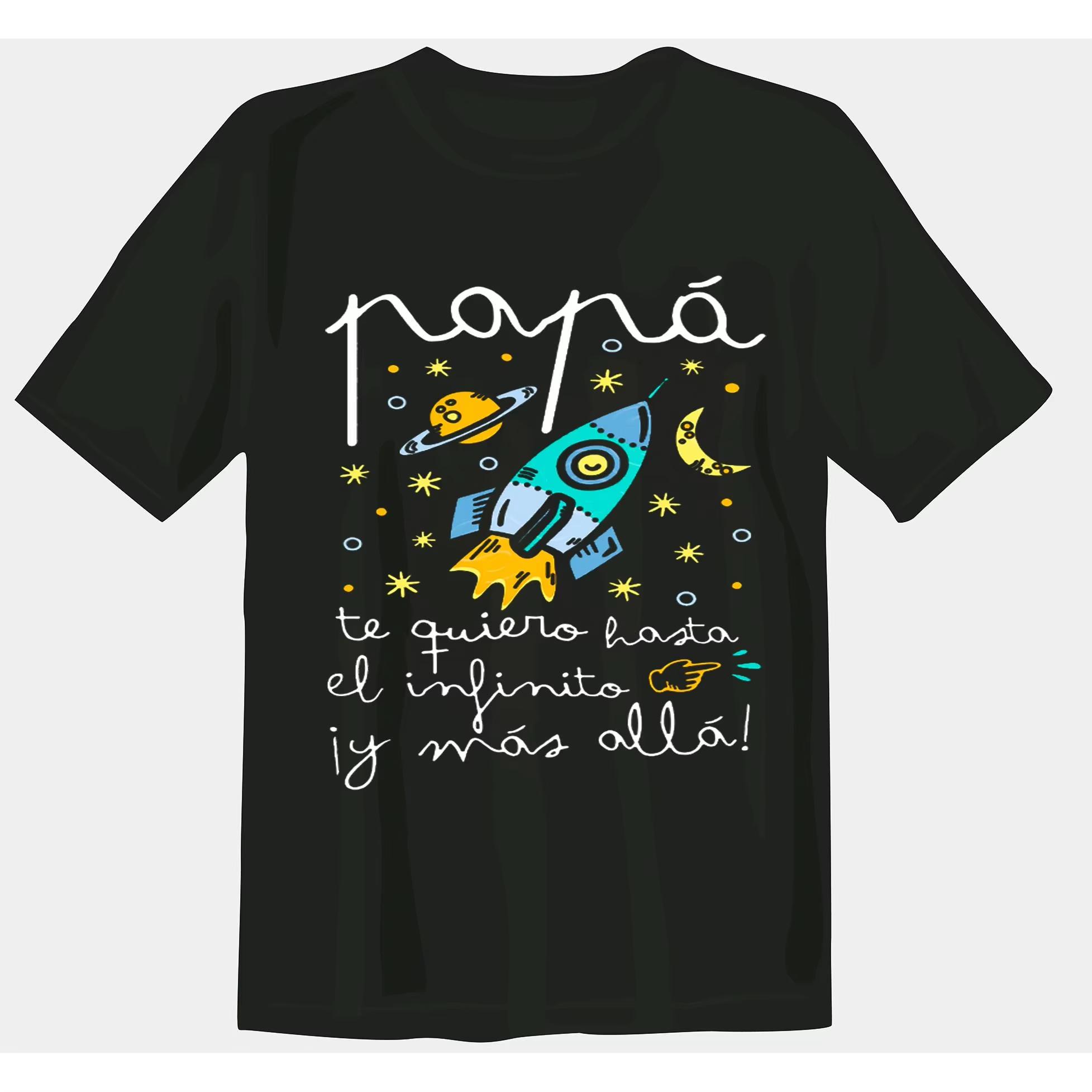 Papa Te Quiero Hasta El Infinito Y Mas Alla TShirt Spanish Fathers Day Gift Unisex Cotton Short Sleeve Casual Tee Tops Loose S