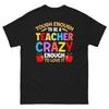 Tough Enough To Be a Teacher Crazy Enough To Love It Unisex Classic Tee