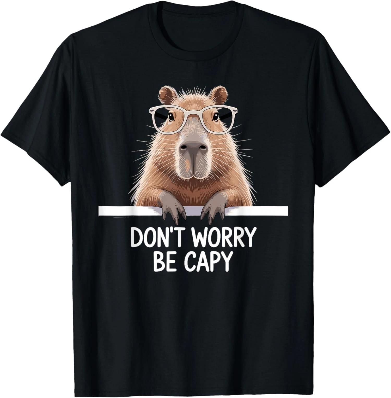 Funny Capybara Lover Art Dont Worry Be Capy Unisex T shirt 4XL