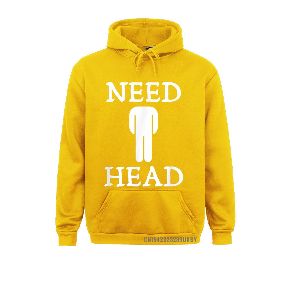 Mens Need Head Adult Humor Sudadera For Unisex Dirty Joke Harajuku Family Sweatshirts Long Sleeve Hoodies For Unisex Sportswears