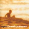 CD ALPHA  Come From Heaven 724384483128CD Virgin Melanko 1997 UK Dance  Electronica Used