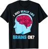 Really Like Brains Funny Humors Pun Sarcastic Saying Gift T-Shirt