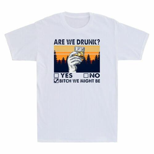 Retro Are We Drunk Bitch We Might Be Whiskey Lover Funny Drinking Men s T-Shirt S