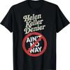 Helen Keller Denier Ain't No Way Vintage Meme T Shirt Vintage Washed Stretched Homme Graphic St