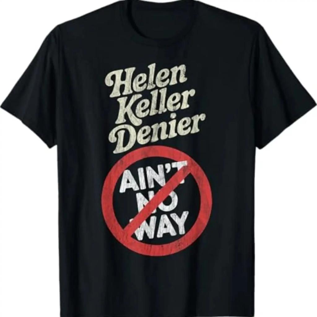 Helen Keller Denier Ain't No Way Vintage Meme T Shirt Vintage Washed Stretched Homme Graphic St