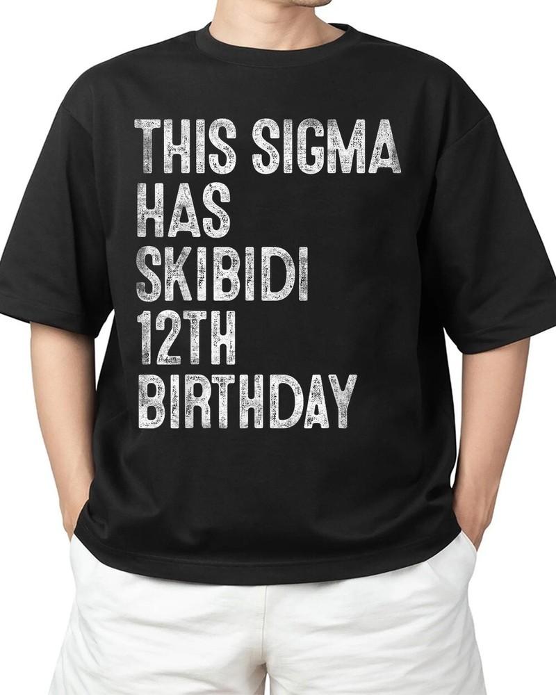 

This Sigma Has Skibidi 12th Birthday Gifts 12 Years Old Adult S-4XL Unisex T-Shirt XXXL