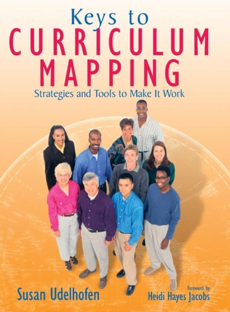 The Keys To Curriculum Mapping : Strategies and Tools To Make It Work Book