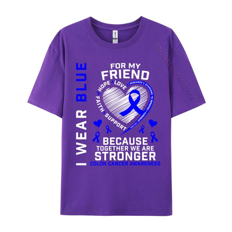 I Wear Blue For My Friend Colon Cancer Awareness Casual Fitted Design Tops Tees Oneck Cotton Fabric T Shirts For Unisex