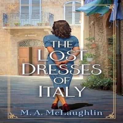 The Lost Dresses of Italy by M. A. Mclaughlin Hardback Book 9781639105649