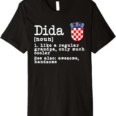 Dida Definition Funny Croatian Dad Croatia Flag Father’s Day Premium T-Shirt