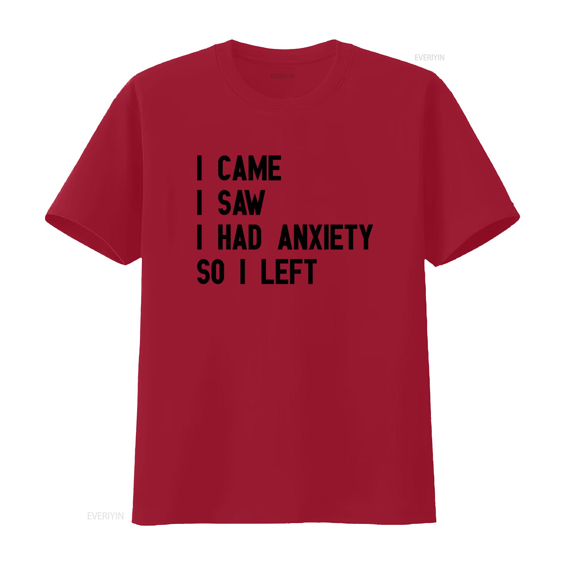 I Came Saw Had Anxiety So Left Funny Cool T Shirt for Mental Health Awareness vintage Washed designer clothes fashion Stylish S