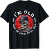I'm Old But I'm Like Cool Old Funny Skull Hat T-Shirt