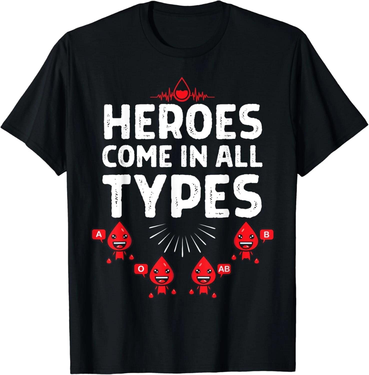 

Heroes Come In All Types Blood Donation Funny Blood Donor Gift Unisex T-Shirt M