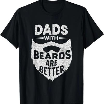 Dads With Beards Are Better Funny Beard Dad Father's Day T-Shirt