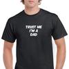 Trust Me Im Dad Father Funny Joke Gift Black White Cotton T-Shirt S-5XL