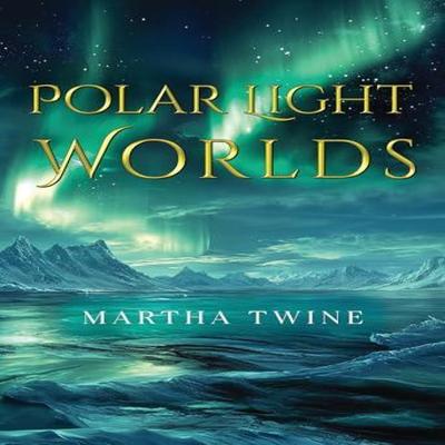 Polar Light Worlds by Martha Twine Paperback Book 9781835436028