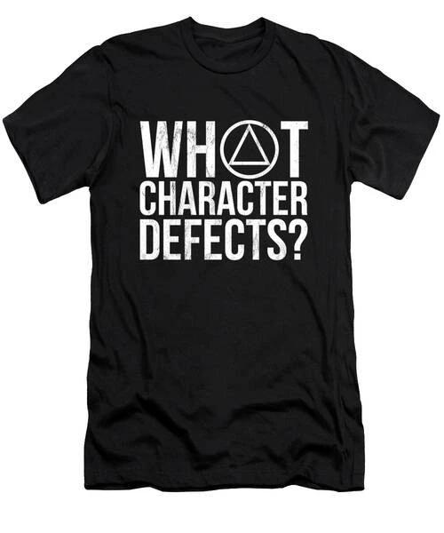 What Character Defects Funny Alcoholics Anonymous T-Shirt S to 3XL S