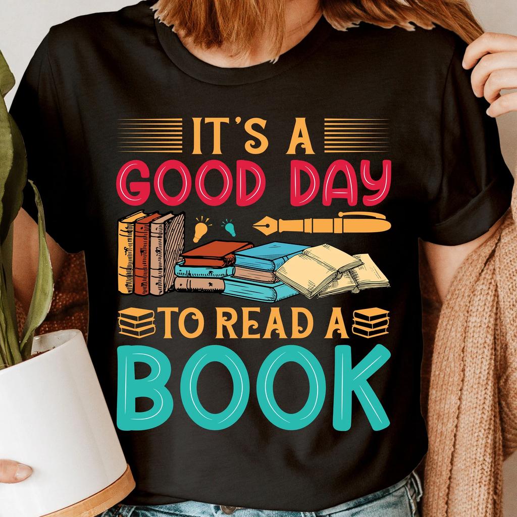 Its A Good Day To Read A Book Teachers Gift Bookish Bookworm Womens T Shirts 1