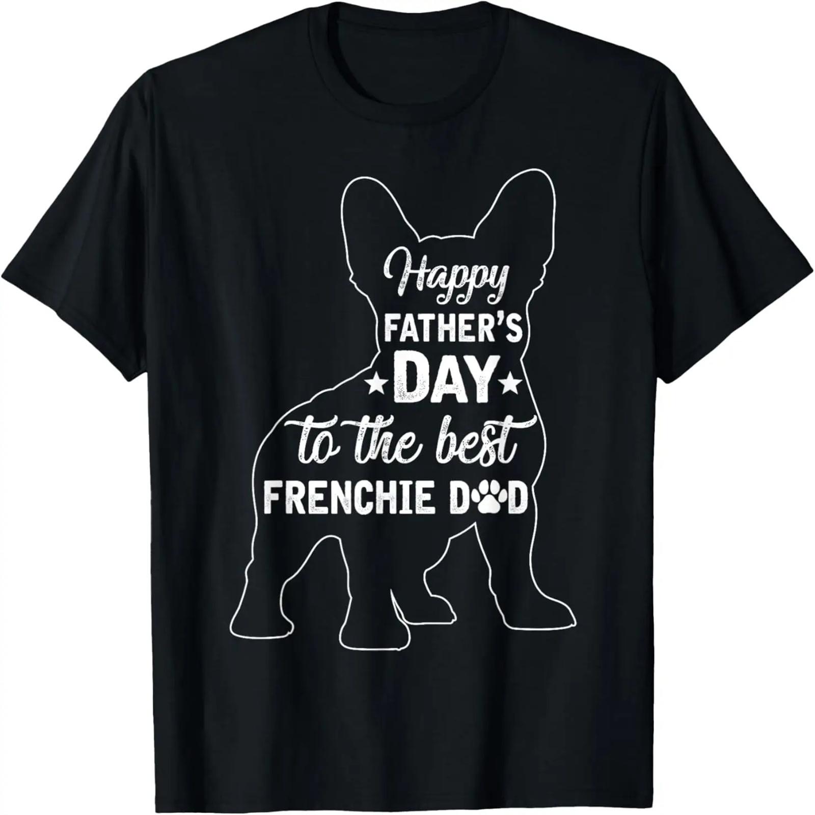 

Happy Father s Day To The Frenchie Dad French Bulldog Dog T-Shirt XXXXXL чёрный