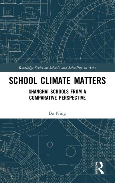 The School Climate Matters : Shanghai Schools from a Comparative Perspective Book